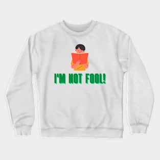 I'm not fool Crewneck Sweatshirt